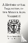 Lea, Henry Charles - A History of the Inquisition of the Middle Ages Volume 2
