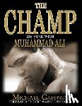 Gaffney, Michael - The Champ: My Year With Muhammad Ali
