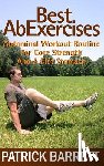 Barrett, Patrick - Best Ab Exercises: Abdominal Workout Routine For Core Strength And A Flat Stomach