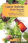 Bloom, Roger - Cancer Medicine from Nature (Second Edition): The Herbal Cancer Formulas of Edgar Cayce and Harry Hoxsey