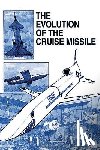 Stevens, Donald D. - The Evolution of the Cruise Missile