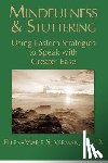 Silverman Ph. D., Ellen-Marie - Mindfulness & Stuttering: Using Eastern Strategies to Speak with Greater Ease