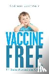 Bachmair, Andreas - Vaccine Free: 111 Stories of Unvaccinated Children