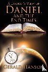 Hanson, Gerald - A Layman's View of Daniel and the End Times