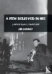 Lowney, Jim - A Few Believed in Me