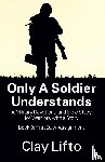 Lifto, Clayton, Lifto, Clay - Only a Soldier Understands