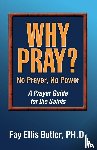 Butler, Fay Elllis - Why Pray? No Prayer, No Power