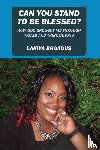 Broadus, Lakiya - Can You Stand to Be Blessed