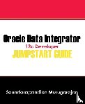 Murugarajan, Soundarapandian - Oracle Data Integrator 12c Developer Jump Start Guide