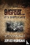 Riggleman, Denver - Bigfoot .... It's Complicated