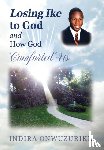 Onwuzurike, Indira - Losing Ike to God and How God Comforted Us