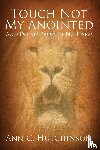 Hutchinson, Ann C - Touch Not My Anointed