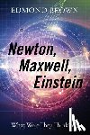 Brown, Edmond - Newton, Maxwell, Einstein
