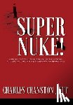 Jett, Charles Cranston - Super Nuke! A Memoir About Life as a Nuclear Submariner and the Contributions of a "Super Nuke" - the USS RAY (SSN653) Toward Winning the Cold War