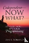 Romano, Lisa A - Codependent - Now What? Its Not You - Its Your Programming