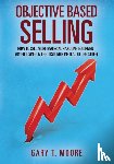 Moore, Gary T - Objective Based Selling
