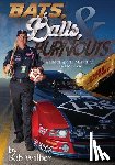 Wilber, Bob - Bats, Balls, and Burnouts