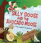 Shimones, David - Silly Goose and The Avocado Moose