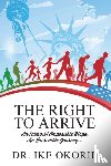 Okorie, Dr Ike - The Right to Arrive
