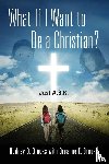 Brooks, Rodney D - What If I Want to Be a Christian? Just A.S.K.