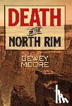 Moore, Dewey - Death on the North Rim
