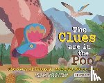 Chin, Karen - The Clues Are in the Poo: The Story of Dinosaur Scientist Karen Chin: The Story of Dinosaur Scientist Karen Chin
