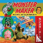 Florence, Debbi Michiko - Monster Maker: The Strange Creatures of Mark Nagata