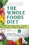 Mackey, John, Pulde, Alona, Lederman, Matthew - Whole Foods Diet