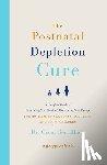 Serrallach, Oscar - The Postnatal Depletion Cure: A Complete Guide to Rebuilding Your Health and Reclaiming Your Energy for Mothers of Newborns, Toddlers, and Young Child
