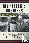 Turner, Cal, Jr., Cal Turner, Simbeck, Rob - My Father's Business