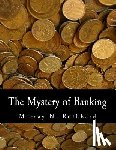 French, Douglas E. - The Mystery of Banking (Large Print Edition)