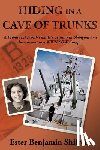 Shifren, Ester Benjamin - Hiding in a Cave of Trunks: A Prominent Jewish Family's Century in Shanghai and Internment in a WWII POW camp.