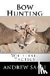 Saari, Andrew - Bow Hunting: Whitetail Tactics