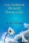 Washington, James - The Pursuit of God [ Worship and love ]: The Pursuit of God by Aiden Wilson Tozer: This excellent treatise guides Christians to form a deeper and stro