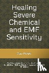Patera, Gary - Healing Severe Chemical and EMF Sensitivity: Our Breakthrough Cure for Multiple Chemical Sensitivities (MCS) and Electro-hypersensitivity (EHS)