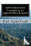 Spurlock, Pat - Melungeons: Examining An Appalachian Legend