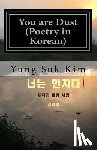 Kim, Yung Suk - You Are Dust (Poetry in Korean): Poetry Based on the Tao Te Ching