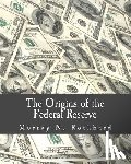 Rothbard, Murray N. - The Origins of the Federal Reserve (Large Print Edition)