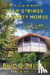 Meeks, Eric G. - The Best Guide Ever to Palm Springs Celebrity Homes: Facts and Legends of the Village of Palm Springs