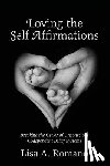 Romano, Lisa A. - Loving The Self Affirmations: Breaking The Cycles of Codependent Unconscious Belief Systems