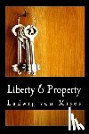 Von Mises, Ludwig - Liberty & Property (Large Print Edition)