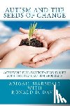 Davis, Ronald Dell - Autism and the Seeds of Change: Achieving Full Participation in Life through the Davis Autism Approach