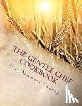 Conroy, Skye Michael - The Gentle Chef Cookbook: Vegan Cuisine for the Ethical Gourmet
