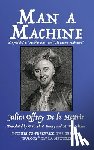 De La Mettrie, Julien Offray - Man a Machine (Also Published as Machine Man and the Human Mechanism)