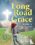 Nichols, Merlin - The Long Road to Grace