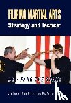 Rister, Jon, Risto Hietala with Dr Alfred Huang - Filipino Martial Arts Strategy and Tactics