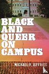 Jeffries, Michael P. - Black and Queer on Campus