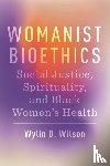 Wilson, Wylin D. - Womanist Bioethics