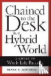 Robinson, Bryan E. - Chained to the Desk in a Hybrid World