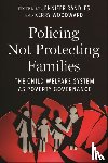  - Policing not Protecting Families